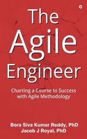 The Agile Engineer : Charting a Course to Success with Agile Methodology