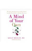 A Mind of Your Own: The Truth About Depression and How Women Can Heal Their Bodies to Reclaim Their Lives