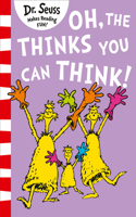 Oh, The Thinks You Can Think!: (Dr. Seuss)