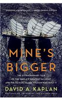 Mine's Bigger: The Extraordinary Tale of the World's Greatest Sailboat and the Silicon Valley Tycoon Who Built It
