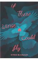 If These Wings Could Fly