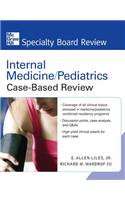 Internal Medicine/Pediatrics Case-Based Review