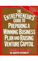 The Entrepreneur's Guide to Preparing a Winning Business Plan and Raising Venture Capital