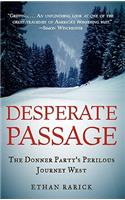 Desperate Passage: The Donner Party's Perilous Journey West