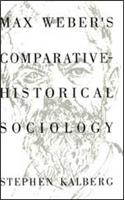 Kalberg: Max Weber'S Comparative-Historical Sociology (Cloth)