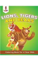 Lions, Tigers and Bears: Coloring Book for 4 Year Olds