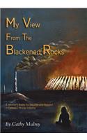 My View from the Blackened Rocks: A Woman's Battle for Equality and Respect in Canada's Mining Industry