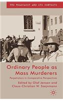 Ordinary People as Mass Murderers