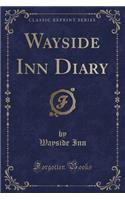 Wayside Inn Diary (Classic Reprint)