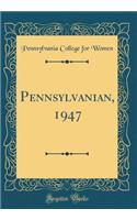 Pennsylvanian, 1947 (Classic Reprint)