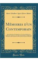 Mï¿½moires d'Un Contemporain: Que La Rï¿½volution Fit Orphelin En 1793, Et Qu'elle Raya Du Nombre Des Vivantes En 1795, Pour Servir de Pieces ï¿½ l'Appui de la Demande En Reconnaissance d'ï¿½tat Qu'il Se Propose de Prï¿½senter (Classic Reprint)