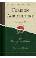 Foreign Agriculture, Vol. 22: November, 1958 (Classic Reprint): November, 1958 (Classic Reprint)