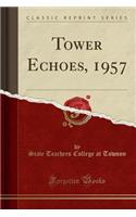 Tower Echoes, 1957 (Classic Reprint)