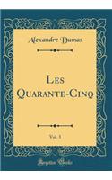 Les Quarante-Cinq, Vol. 3 (Classic Reprint)