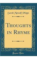 Thoughts in Rhyme (Classic Reprint)