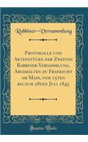 Protokolle Und Aktenstï¿½cke Der Zweiten Rabbiner-Versammlung, Abgehalten Zu Frankfurt Am Main, Vom 15ten Bis Zum 28ten Juli 1845 (Classic Reprint)