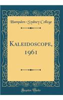 Kaleidoscope, 1961 (Classic Reprint)