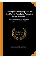 Lineage and Biographies of the Norris Family in America from 1640-1892: With References to the Norrises of England as Early as 1311