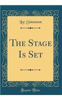 The Stage Is Set (Classic Reprint)