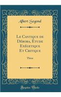 Le Cantique de Débora, Étude Exégetique Et Critique: Thèse (Classic Reprint)