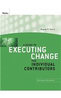 A Guide to Executing Change for Individual Contributors