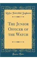 The Junior Officer of the Watch (Classic Reprint)