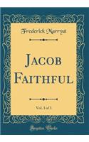 Jacob Faithful, Vol. 3 of 3 (Classic Reprint)