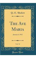 The Ave Maria, Vol. 74: January 6, 1912 (Classic Reprint)