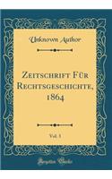Zeitschrift Für Rechtsgeschichte, 1864, Vol. 3 (Classic Reprint)