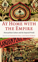 At Home with the Empire: Metropolitan Culture and the Imperial World