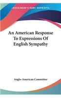 An American Response To Expressions Of English Sympathy: (English)