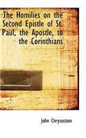 The Homilies on the Second Epistle of St. Paul, the Apostle, to the Corinthians