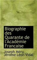 Biographie Des Quarante de L'Acad Mie Francaise