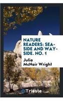 Nature Readers: Sea-Side and Way-Side. No. 1-4: Sea-Side and Way-Side. No. 1-4