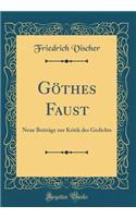 GÃ¶thes Faust: Neue BeitrÃ¤ge Zur Kritik Des Gedichts (Classic Reprint): Neue BeitrÃ¤ge Zur Kritik Des Gedichts (Classic Reprint)