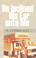 He Inclined His Ear unto Me