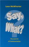 Say, what?