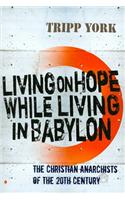 Living on Hope While Living in Babylon