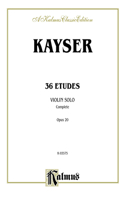 Kayser 36 Etudes, Violin Solo; Complete Opus 20