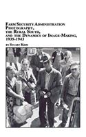 Farm Security Administration Photography, the Rural South, and the Dynamics of Image-Making 1935-1943