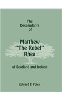 The Descendants of Matthew the Rebel Rhea of Scotland and Ireland