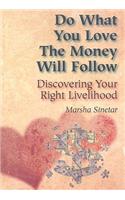 Do What You Love, the Money Will Follow