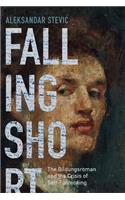 Falling Short: The Bildungsroman and the Crisis of Self-Fashioning