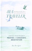 Sea Traveler: A Practical Step-By-Step Guide to Prayer and Chassidic Meditation