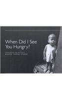 When Did I See You Hungry?: (English)