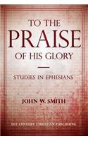 To the Praise of His Glory