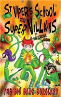 St Viper's School for Super Villains. the Big Bank Burglary