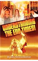 Understanding the End Times!