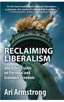 Reclaiming Liberalism and Other Essays on Personal and Economic Freedom