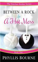 Between a Rock and a Hot Mess